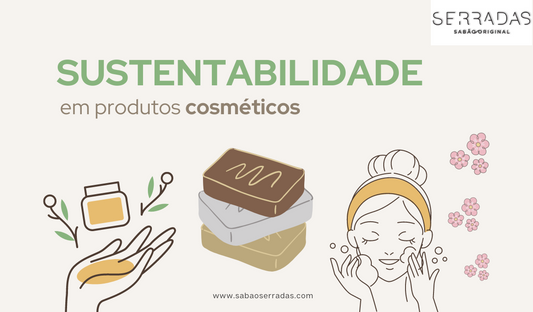 Sustentabilidade em produtos cosméticos - O que é que isto significa?